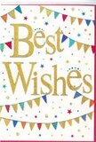 In this close-up of a congratulations card, the design feels like a snapshot of a small, cheerful celebration unfolding somewhere between Hither Green and Lewisham. At its heart, the phrase "Best Wishes" is written in a sweeping gold script, richly coloured and subtly glittered so that it catches the eye immediately against the clean white background. The letters are slightly raised, giving a sense of dimension and luxury, yet the style remains warm and approachable, as if written by hand in a favourite keepsake card. Arcing above and below this central message, strings of multicoloured bunting form gentle semi-circles, echoing the look of party flags strung across a cosy back garden near Hither Green Lane. Each tiny pennant is painted in bright, clear hues-bold blues, radiant reds, fresh greens, and sunny yellows-and decorated with an assortment of playful patterns, from polka dots to fine stripes and little patchwork details. Together they create an impression of movement, as though the flags are lightly fluttering in a soft breeze. Dotted around the bunting, miniature stars and small circular confetti marks are sprinkled across the white space, some rendered in shimmering gold, others in softer complementary tones. These details lend the design a lively, confetti-strewn feel without overwhelming the senses. The overall effect is one of cheerful elegance and genuine positivity, suitable for celebrating everything from a new home in Hither Green to a freshly launched venture or personal achievement. It is easy to imagine this card tucked beside a colourful bouquet on a local doorstep, carrying its message of hope and shared happiness into someone's day.